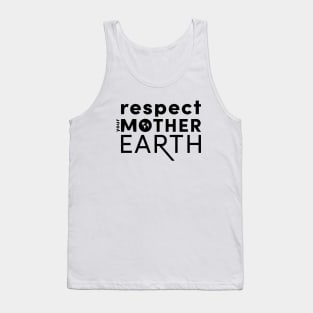 Respect Your Mother....Earth Tank Top